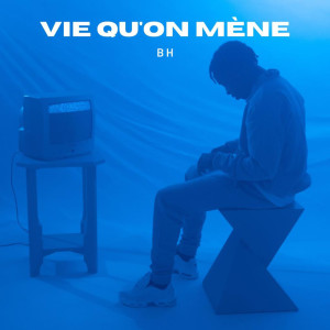 Album Vie qu'on mène from BH
