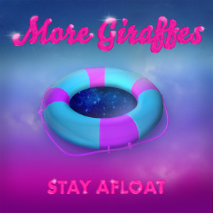 ดาวน์โหลดและฟังเพลง Stay Afloat พร้อมเนื้อเพลงจาก More Giraffes
