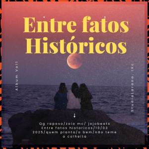 ดาวน์โหลดและฟังเพลง Entre Fatos Históricos (Explicit) พร้อมเนื้อเพลงจาก Zoio MC