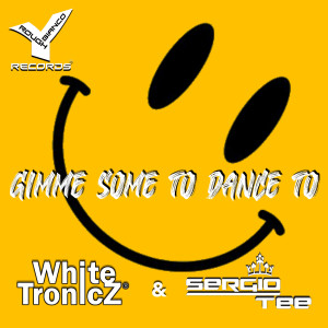 WhiteTronicZ的專輯Gimme Some to Dance To