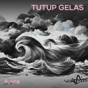 ดาวน์โหลดและฟังเพลง TUTUP GELAS พร้อมเนื้อเพลงจาก Agung