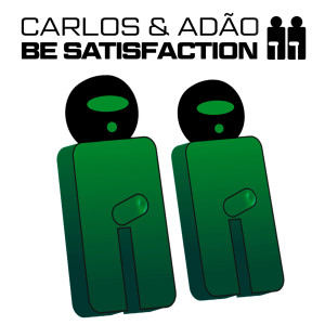 Dengarkan lagu Be Satisfaction nyanyian Carlos & Adão dengan lirik