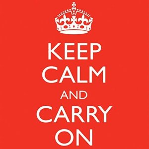 Keep Calm and Carry On