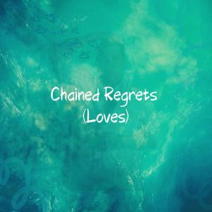 收聽Raul Lozano的Chained Regrets (Loves)歌詞歌曲
