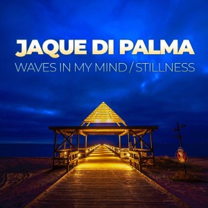 อัลบัม Waves In My Mind / Stillness ศิลปิน Jaque Di Palma