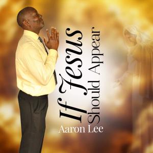 Aaron Lee的專輯If Jesus Should Appear