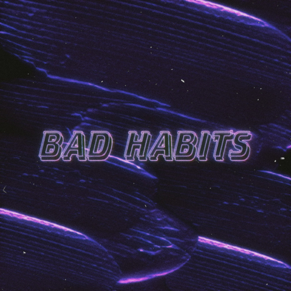 Bad Habits (Explicit)