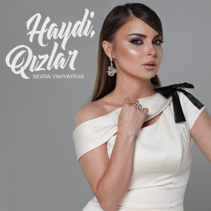 Listen to Haydi, Qızlar song with lyrics from Sevda Yahyayeva
