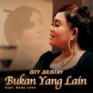 Listen to Bukan Yang Lain song with lyrics from Isty Julistry