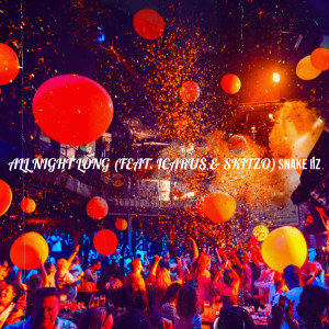 Listen to All Night Long (Explicit) song with lyrics from Snake iiz