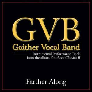 收聽Gaither Vocal Band的Farther Along (High Key Performance Track Without Background Vocals)歌詞歌曲