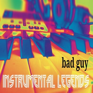 收聽Instrumental Legends的Bad Guy (Instrumental)歌詞歌曲
