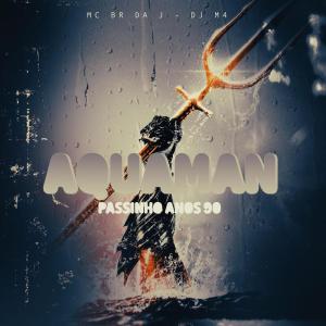 DJ M4的專輯Aquaman, Passinho Anos 90 (Explicit)