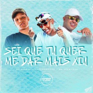 Sei Que Tu Quer Me Dar Mais Xiu (Explicit)