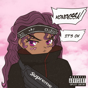 收听KONDESSA的It's Okay (Explicit)歌词歌曲