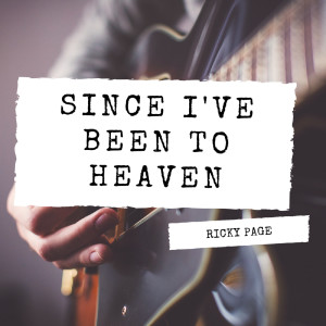 Album Since I've Been to Heaven from Ricky Page