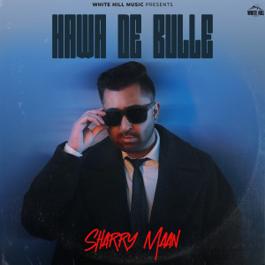 Listen to Hawa De Bulle song with lyrics from Sharry Mann