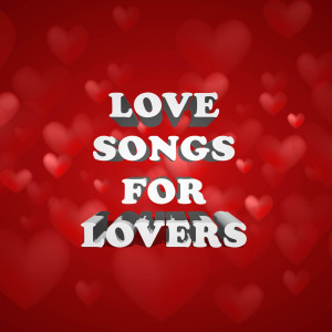 Various的專輯Love Songs For Lovers (Explicit)