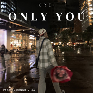 ดาวน์โหลดและฟังเพลง Only You พร้อมเนื้อเพลงจาก Krei