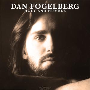 Dan Fogelberg的专辑Holy And Humble (Live 1976)