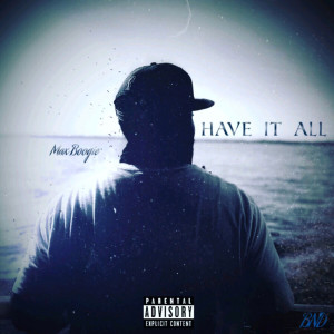 Listen to Have It All (Explicit) song with lyrics from Max Boogie