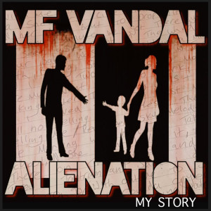 收听MF VANDAL的Alienation - My Story (Explicit)歌词歌曲