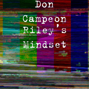 收聽Don Campeon的Riley’s Mindset (Explicit)歌詞歌曲