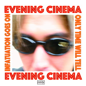 evening cinema的專輯Infatuation Goes On / Only Time Will Tell