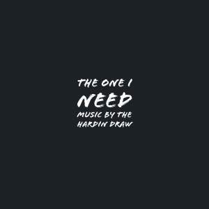 收听The Hardin Draw的The One I Need歌词歌曲