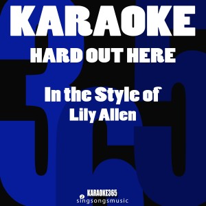 ดาวน์โหลดและฟังเพลง Hard out Here (In the Style of Lily Allen) [Karaoke Instrumental Version] (Karaoke Instrumental Version) พร้อมเนื้อเพลงจาก Karaoke