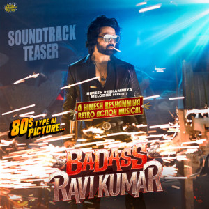 อัลบัม Badass Ravi Kumar Teaser (Original Motion Picture Soundtrack) ศิลปิน Himesh Reshammiya