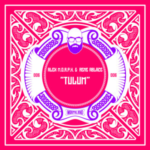 Tulum dari Alex M.O.R.P.H.