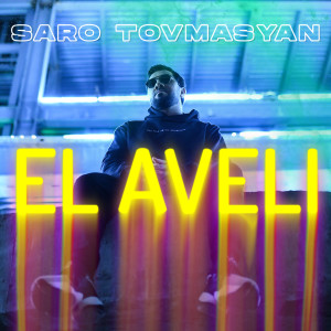 Listen to El Aveli song with lyrics from Saro Tovmasyan
