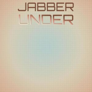 Various Artists的專輯Jabber Under