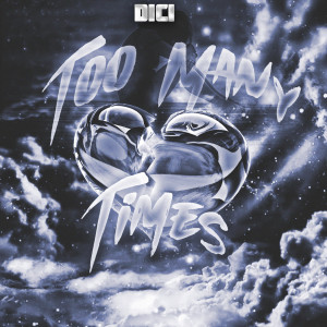 Listen to Too Many Times song with lyrics from Dici