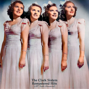 The Clark Sisters的专辑Remastered Hits (All Tracks Remastered)