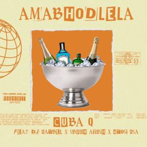 收聽Cuba Q的Amabhodlela (feat. Dj Raybel, SburhAiirsh & Nyosi_RSA)歌詞歌曲
