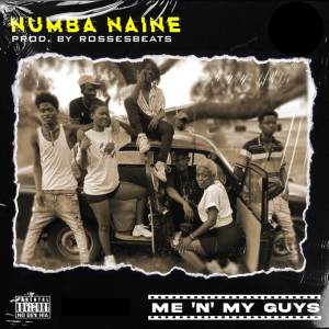 收聽Numba Naine的Me 'N' My Guys (Explicit)歌詞歌曲