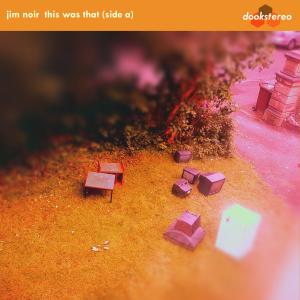 Jim Noir的專輯This Was That (Side A)