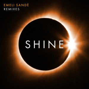 收聽Emeli Sandé的Shine (Matrix & Futurebound Remix)歌詞歌曲