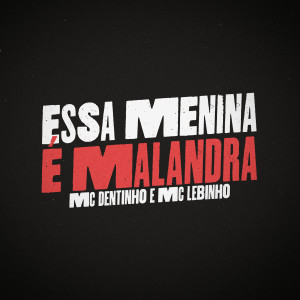 收聽MC DENTINHO GC的Essa Menina É Malandra歌詞歌曲