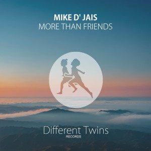 收聽Mike D' Jais的More Than Friends歌詞歌曲