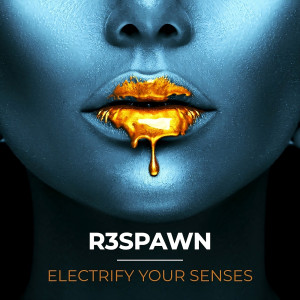R3SPAWN的專輯Electrify Your Senses