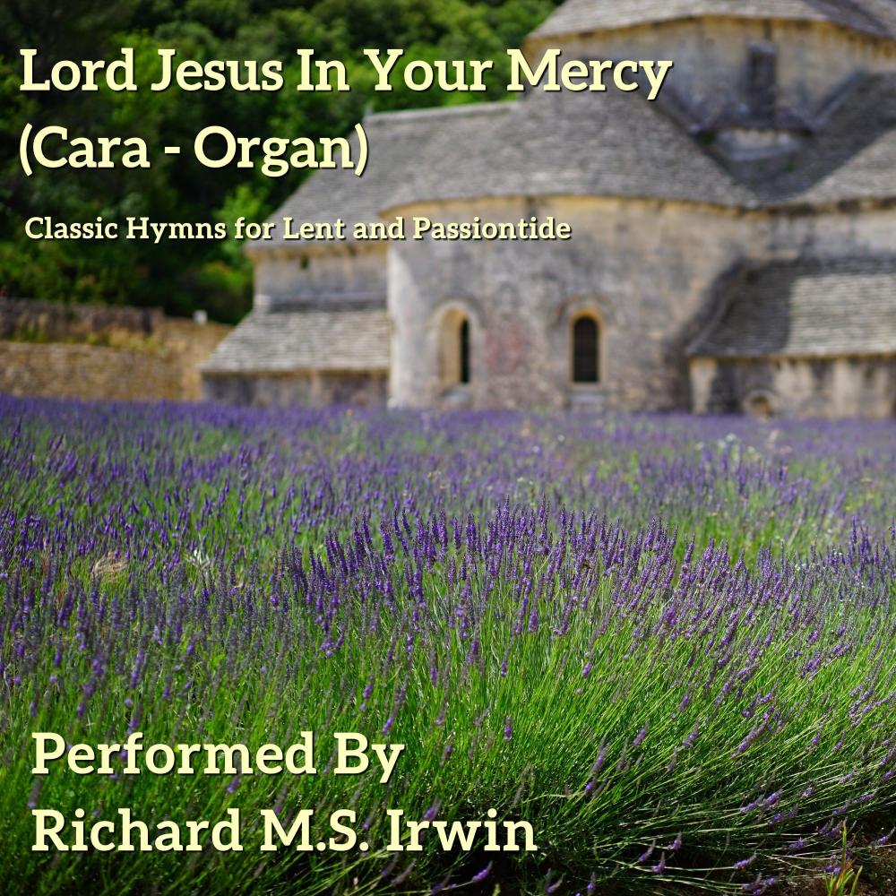 Lord Jesus In Your Mercy (Cara, Organ)
