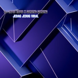 ดาวน์โหลดและฟังเพลง Dj Tapis Tapis X Goreng Goreng Jedag Jedug Viral พร้อมเนื้อเพลงจาก ALIZ JOEZ
