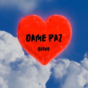 Dengarkan Dame Paz lagu dari Burne dengan lirik