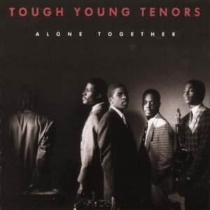 ดาวน์โหลดและฟังเพลง Alone Together พร้อมเนื้อเพลงจาก Tough Young Tenors
