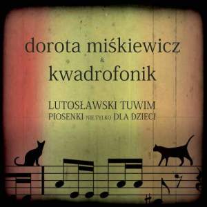 อัลบัม Lutoslawski Tuwim. Piosenki nie tylko dla dzieci. ศิลปิน Dorota Miskiewicz