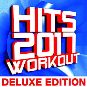 Album Hits 2017 Workout – Deluxe Edition from Workout Remix Factory