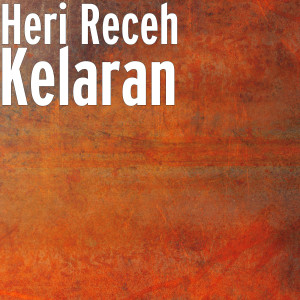 Dengarkan Kelaran (Explicit) lagu dari Heri Receh dengan lirik